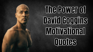 Read more about the article Discovering Strength Through David Goggins Motivational Quotes: Unleash Your Potential In 2024