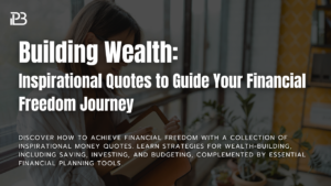 Read more about the article Building Wealth: Inspirational Quotes to Guide Your Financial Freedom Journey