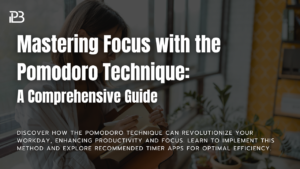 Read more about the article Mastering Focus with the Pomodoro Technique: A Comprehensive Guide