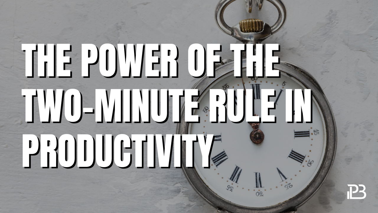 You are currently viewing The Power of the Two-Minute Rule in Productivity