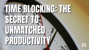 Read more about the article Time Blocking: The Secret to Unmatched Productivity