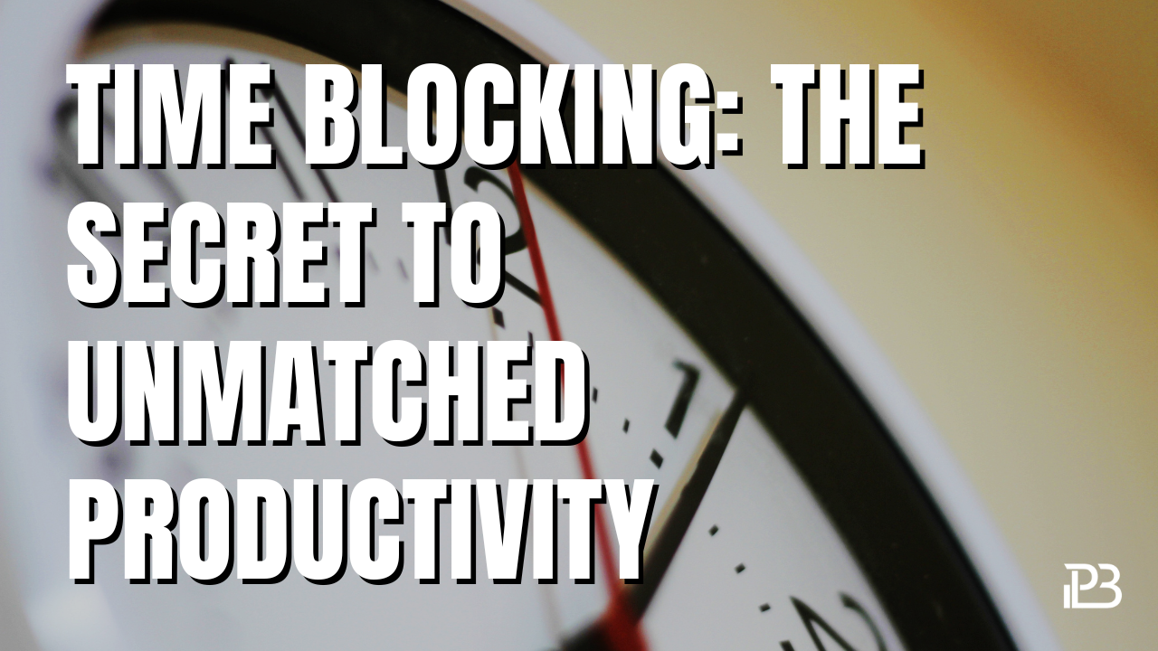 You are currently viewing Time Blocking: The Secret to Unmatched Productivity