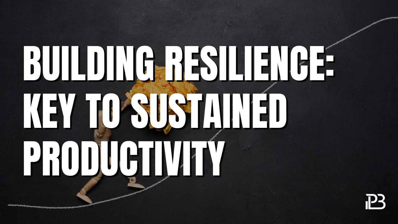 You are currently viewing Building Resilience: Key to Sustained Productivity