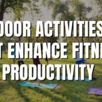 Outdoor Activities That Enhance Fitness and Productivity