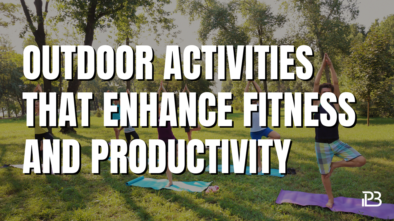 You are currently viewing Outdoor Activities That Enhance Fitness and Productivity