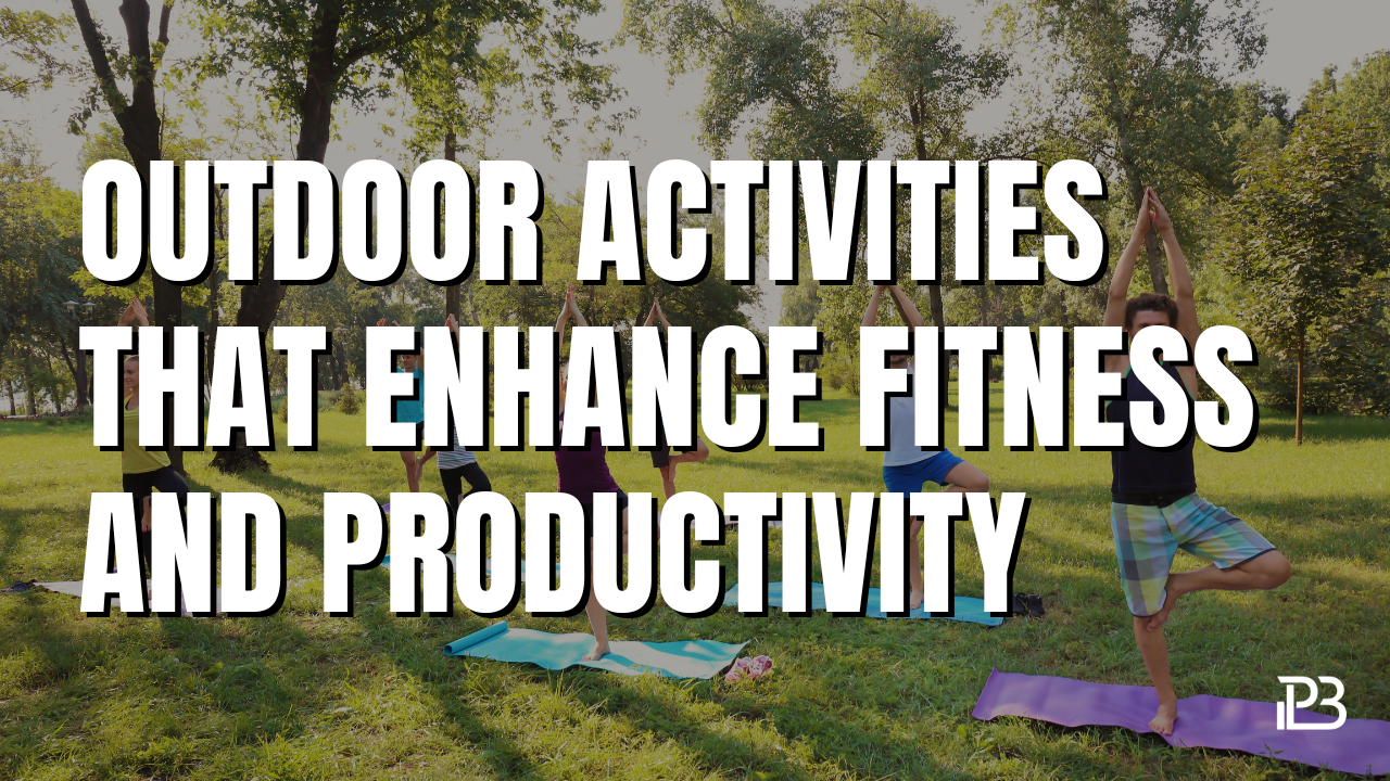 Read more about the article Outdoor Activities That Enhance Fitness and Productivity