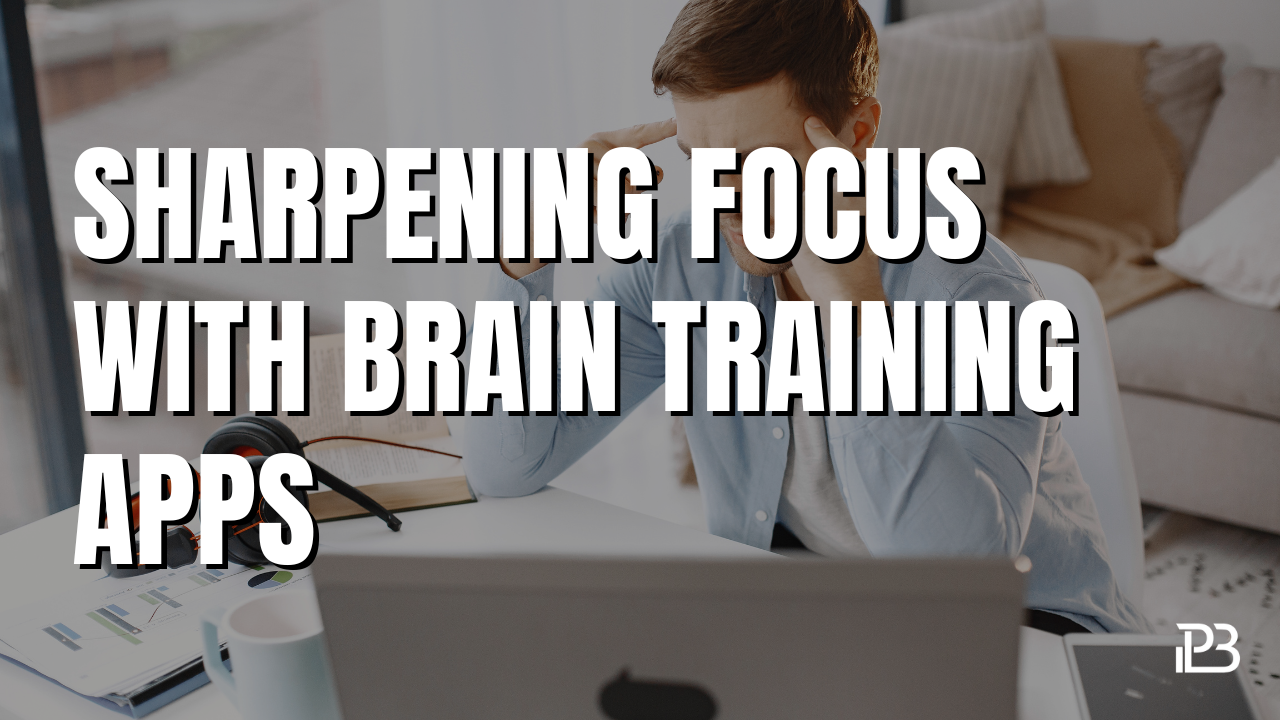 You are currently viewing Sharpening Focus with Brain Training Apps