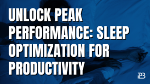 Read more about the article Unlock Peak Performance: Sleep Optimization for Productivity