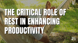 Read more about the article The Critical Role of Rest in Enhancing Productivity