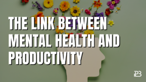 Read more about the article The Link Between Mental Health and Productivity