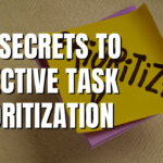 The Secrets to Effective Task Prioritization