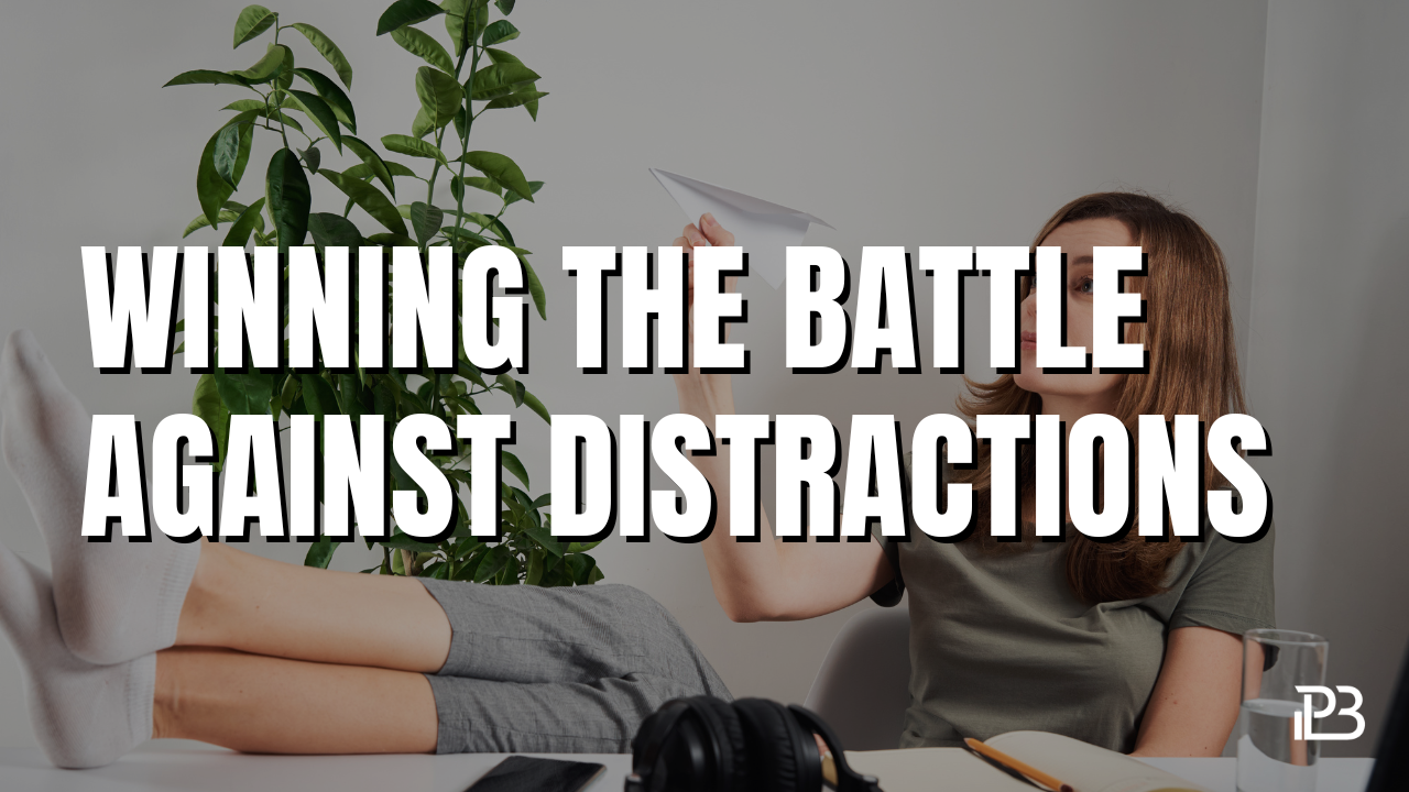 You are currently viewing Winning the Battle Against Distractions