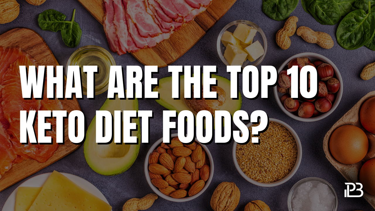 You are currently viewing What Are the Top 10 Keto Diet Foods?