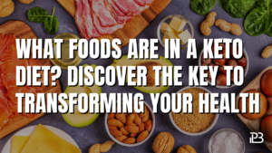 Read more about the article What Foods Are in a Keto Diet? Discover the Key to Transforming Your Health