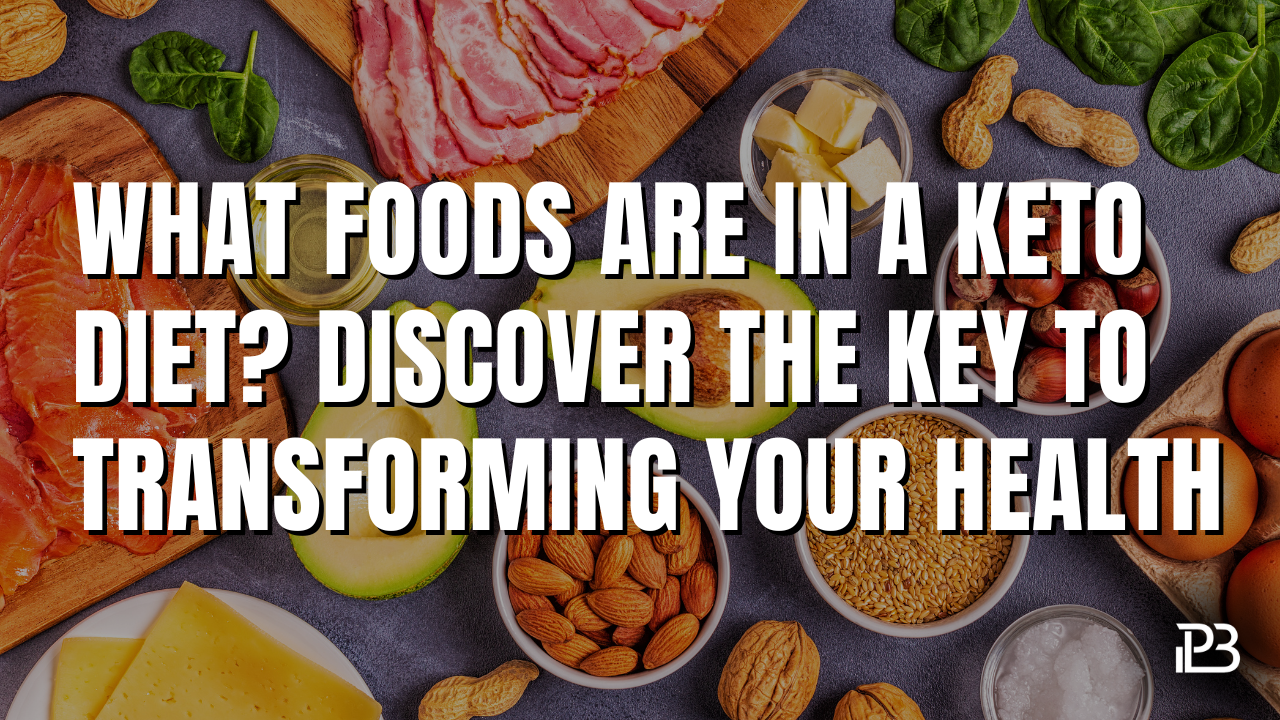 Read more about the article What Foods Are in a Keto Diet? Discover the Key to Transforming Your Health