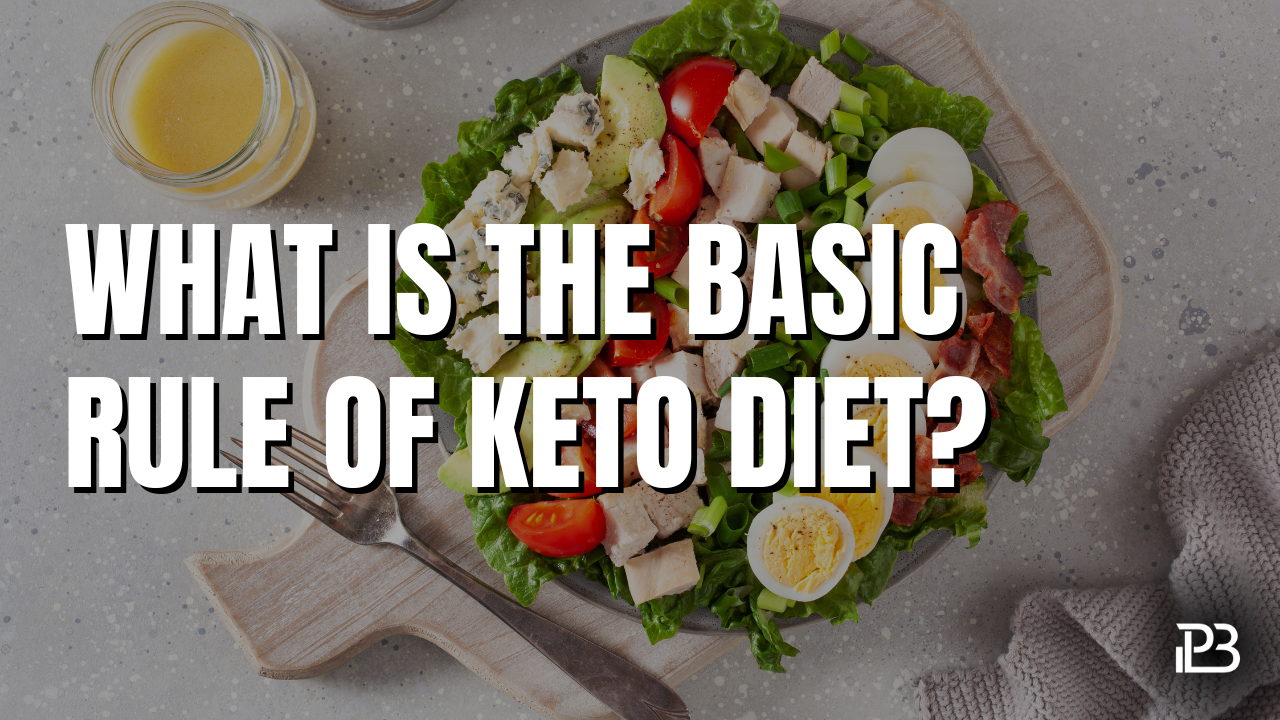 You are currently viewing What is the Basic Rule of The Keto Diet?